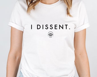 Feminist T-shirt, RBG Shirt, I Dissent Shirt, Feminism T shirt, Girl Power Tshirt, Feminism Gift, Equality Shirt,  Womens Right Shirt