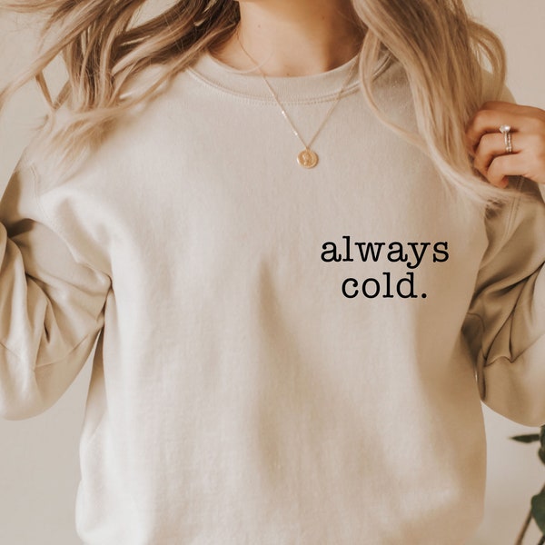 Pull toujours froid, Sweat-shirt J'ai froid, Oui j'ai froid, Pull sarcastique, Sweat-shirt drôle, Sweat-shirt froid, Pull minimaliste, Haut pour femme