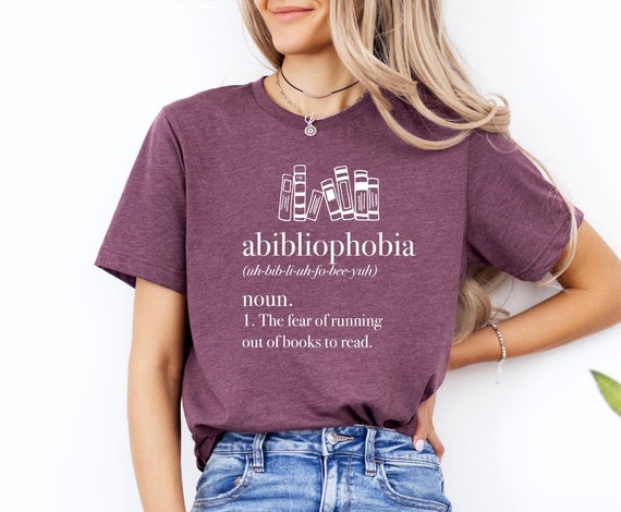 Shirt For Book Lovers And Bookworms - Abibliophobia Shirt For Book Lovers And Bookworms - Abibliophobia