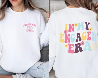 Engaged Sweatshirt, In My Engaged Era, Bride To Be Sweater, Custom Engaged, Engagement Party Gift, Just Engaged Sweater