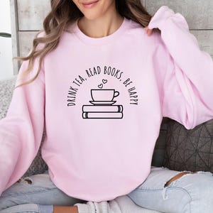 Bookish Sweatshirt, Book Sweatshirt, Book Lovers Gift, Tea Lover Gift, Book Sweater, Reading Jumper, Womens Book Top, Gift For Book lovers image 4