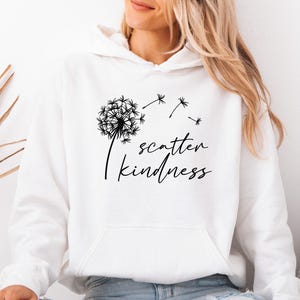 Scatter Kindness Hoodie, Motivational Hoodie, Positive Message Hoodie, Dandelion Hoodie, Choose Kindness, Inspirational Hoodie image 2