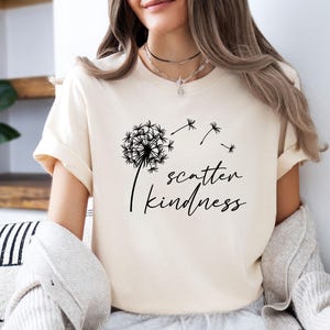 Scatter Kindness Shirt, Motivational T shirt, Positive Message Tshirt, Dandelion Tshirt, Choose Kindness, Inspirational T-shirt
