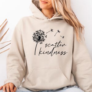 Scatter Kindness Hoodie, Motivational Hoodie, Positive Message Hoodie, Dandelion Hoodie, Choose Kindness, Inspirational Hoodie image 1