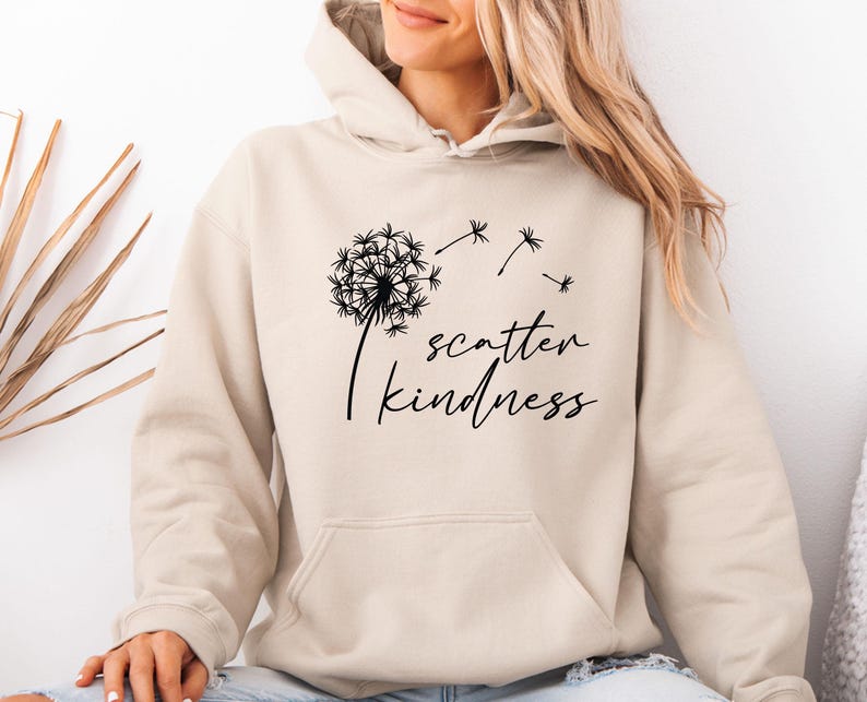 Scatter Kindness Hoodie, Motivational Hoodie, Positive Message Hoodie, Dandelion Hoodie, Choose Kindness, Inspirational Hoodie image 1