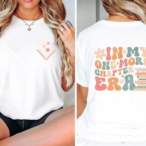 Bookish Era Shirt, One More Chapter, Book Lovers Tshirt, Book Lover Gift, Bookworm Shirt, Book Club T shirt, Librarian Shirt, Funny Book Tee image 1