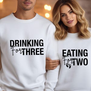 Couples Pregnancy Sweatshirt, New Pregnant Jumper, Funny Pregnancy Top, Eating For Two, Maternity Sweater, Drinking For Three, New Mum Gift image 3