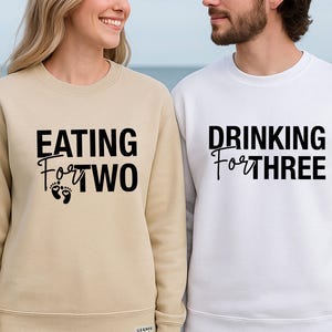 Couples Pregnancy Sweatshirt, New Pregnant Jumper, Funny Pregnancy Top, Eating For Two, Maternity Sweater, Drinking For Three, New Mum Gift image 2