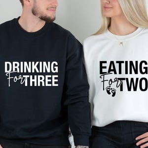 Couples Pregnancy Sweatshirt, New Pregnant Jumper, Funny Pregnancy Top, Eating For Two, Maternity Sweater, Drinking For Three, New Mum Gift image 4