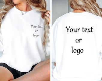 Custom Text Sweatshirt, Double Side Print, Your Text Here, Custom Logo Sweater, Your Logo Here, Your Business Logo, Custom Crewneck