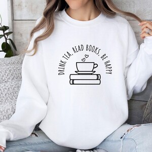 Bookish Sweatshirt, Book Sweatshirt, Book Lovers Gift, Tea Lover Gift, Book Sweater, Reading Jumper, Womens Book Top, Gift For Book lovers image 3