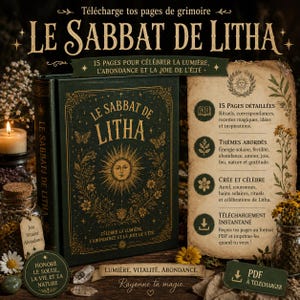 以下が含まれることがあります： 金色の文字とイラストが施された、"LE SABBAT DE LITHA"というタイトルの濃い緑色の本。画像には、"15 PAGES POUR CÉLÉBRER LA LUMIÈRE"や"TÉLÉCHARGEMENT INSTANTANÉ"などのフランス語のテキストが含まれています。この本はグリモワールのページコレクションの一部です。