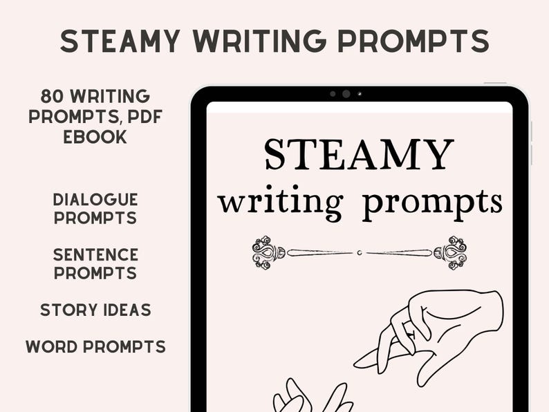 May include: A digital tablet displays the text "STEAMY writing prompts" in a decorative font, with additional text indicating 80 writing prompts, PDF ebook, dialogue prompts, sentence prompts, story ideas, and word prompts. The image has a light pink background.
