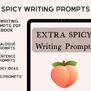May include: A digital tablet displays "EXTRA SPICY Writing Prompts" with a peach graphic. The image promotes a PDF ebook with 80 writing prompts, including dialogue, sentence, story ideas, and word prompts. The title "SPICY WRITING PROMPTS" is at the top.