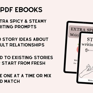 May include: Two PDF ebooks with writing prompts. The text reads: "Extra Spicy & Steamy Writing Prompts" and "160 Story Ideas About Adult Relationships." The ebooks can be added to existing stories or used to start fresh. Use one at a time or mix and match.