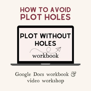 May include: A laptop screen shows "PLOT WITHOUT HOLES workbook" with a dotted line and paper airplane. Above, it says "HOW TO AVOID PLOT HOLES." Below, it reads "Google Docs workbook & video workshop."