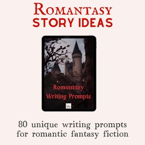 May include: A digital tablet displays a castle image with the text "Romantasy Writing Prompts." Above, the words "Romantasy Story Ideas" are in red. Below, it reads "80 unique writing prompts for romantic fantasy fiction."