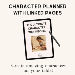 May include: A black tablet displaying "THE ULTIMATE CHARACTER WORKBOOK" with an illustration of a person writing. The tablet is accompanied by a stylus. Text at the top reads "CHARACTER PLANNER WITH LINKED PAGES" and at the bottom, "Create amazing characters on your tablet."