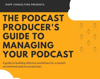 The Podcast Producer's Guide to Managing Your Podcast