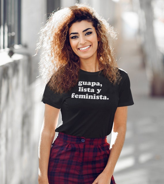 Guapa Lista Y Feminista Shirt Latina 