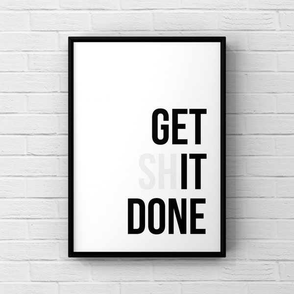 Get shit done | motivational | motivate | office | desk | work decor | A3 A4 A5 print | UK