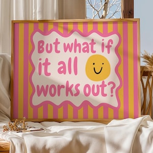 But What If It All Works Out? – Mental Health Wall Art Print (Photo Paper)