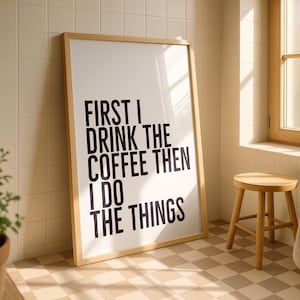 Funny Coffee Kitchen Print: "First I Drink Coffee" A3/A4 image 1