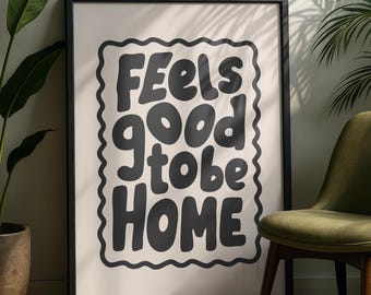 feels good to be home - welcome quotes - typography Hallway Welcome Art - mono wall art