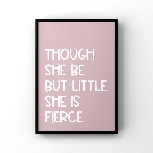 Though she be but little, girls print, girls bedroom decor, girls wall art, girly bedroom decor, women empowerment prints, feel good prints