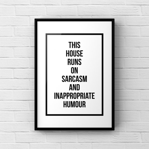 This house runs on sarcasm and inappropriate humour | A4 A5 | quote | prints | posters | welcome sign | hallway | funny | family | uk |