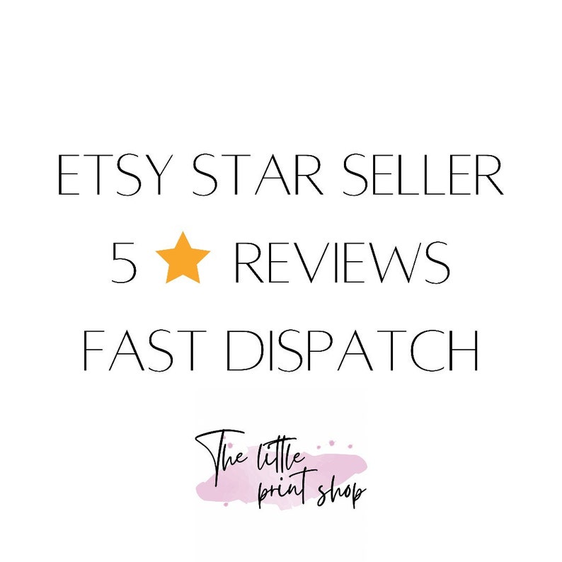 May include: White background with black text that reads "ETSY STAR SELLER", "5" with a gold star, "REVIEWS", and "FAST DISPATCH". The bottom of the image has the text "The little print shop" in a cursive font with a pink watercolor design.