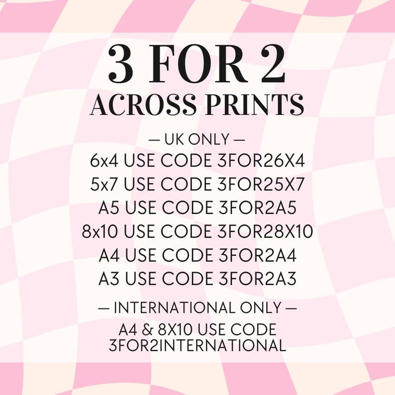 May include: A pink and white checkered background with the text "3 FOR 2 ACROSS PRINTS" in black. The text below lists different print sizes and corresponding discount codes for UK and international orders.