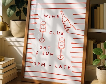 May include: A framed rectangular poster with a white background and horizontal red stripes. The text reads WINE CLUB, SAT & SUN, and 7PM - LATE. Illustrations include two wine glasses and a hand holding a wine bottle, all rendered in red.