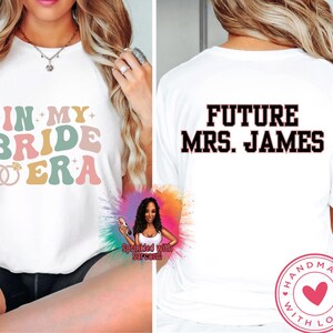 In My Bride Era Shirt, Custom Bride T Shirt, Future Mrs Shirt, Gift for Bride, Fiancee Shirt, Engagement Gift, Bridal Shower Gift