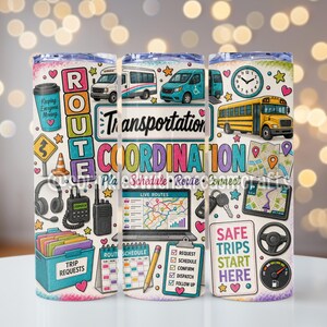 May include: A cylindrical tumbler featuring a colorful graphic design with transportation-themed illustrations including a yellow school bus, vans, a laptop displaying live routes, a steering wheel, a clock, and text reading Transportation Coordination.
