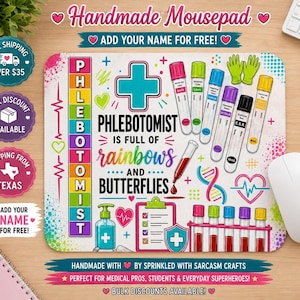 May include: A rectangular mousepad featuring a white background with colorful medical illustrations including test tubes, a clipboard, a hand sanitizer bottle, and a DNA strand. The text reads PHLEBOTOMIST IS FULL OF rainbows AND BUTTERFLIES.