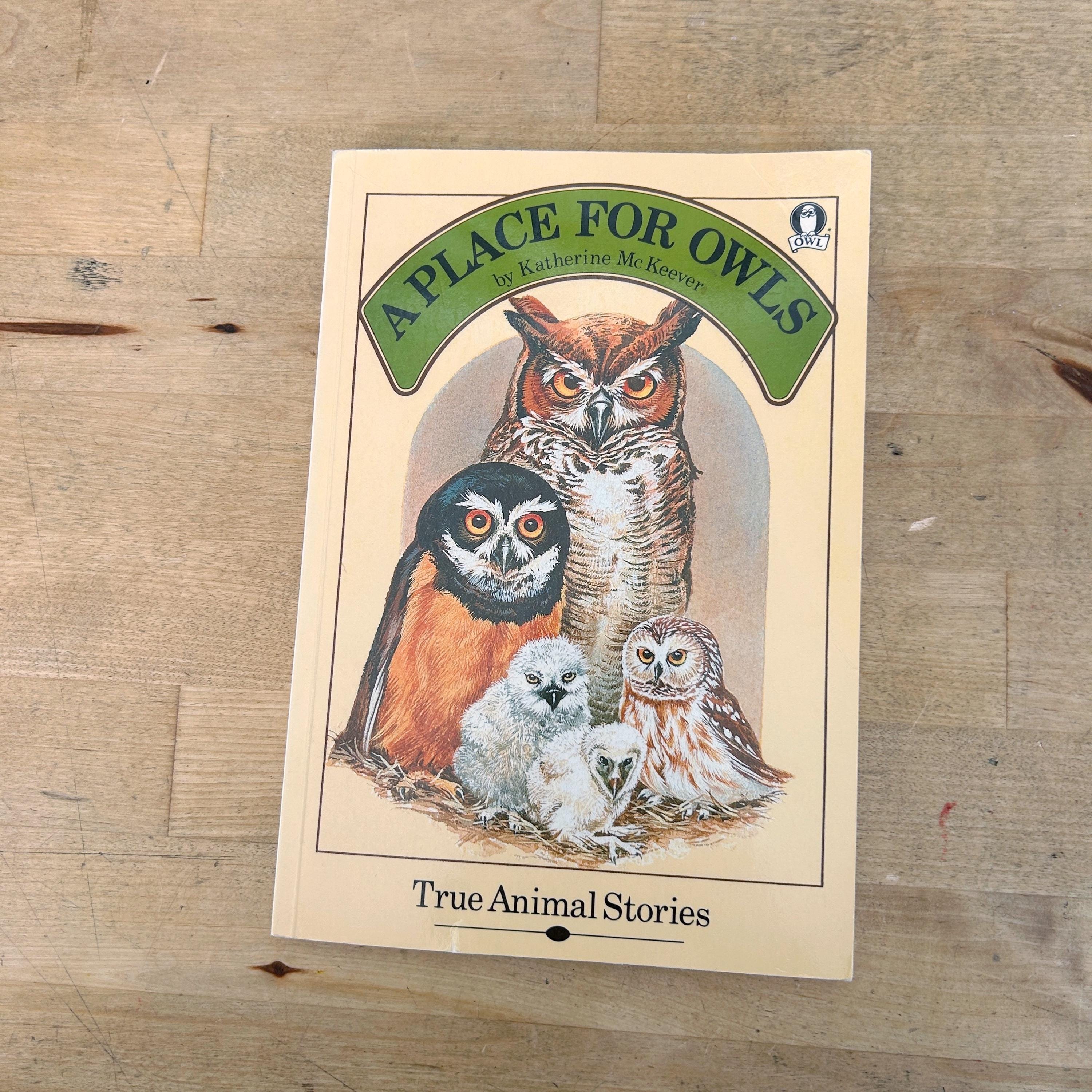 A Place for Owls by Katherine McKeever - True Animal Stories -80s book