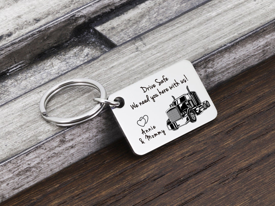 Drive Safe Keychain, Truck Driver Keychain, Custom Trucker Keychain