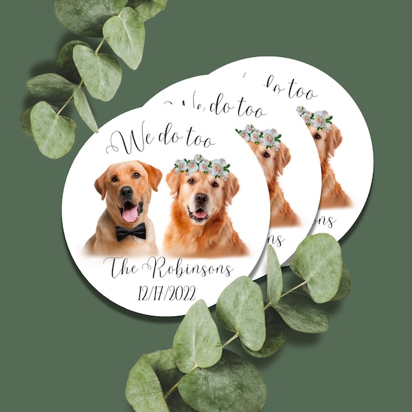 I do too, We do too, Pets In Wedding, Pet Sticker, Dog to Sticker from photo, Wedding Favor, Personalized Party Favor, Dog Wedding