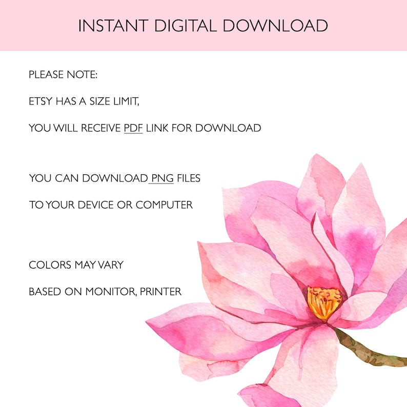 May include: A digital download graphic with the text "INSTANT DIGITAL DOWNLOAD". The image includes a watercolor illustration of a pink magnolia flower. Text on the image provides download instructions and a note about color variations.