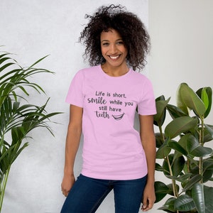 Life is Short, Smile While You Still Have Teeth - Short-Sleeve Unisex T-Shirt