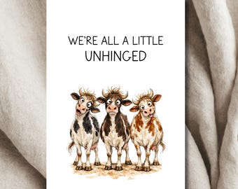 We’re All A Little Unhinged: Funny Friend Card (Printable Download)