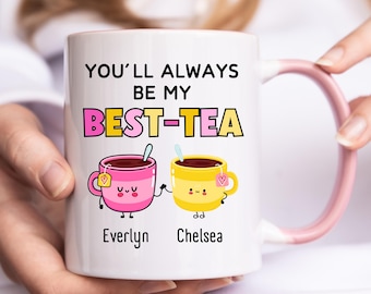 Personalised Mug, You'll Always Be My Best-Tea Coffee Mug, Best Friend Gift, Funny Friendship Gift, Sister Names Mug, Friend Christmas Gift