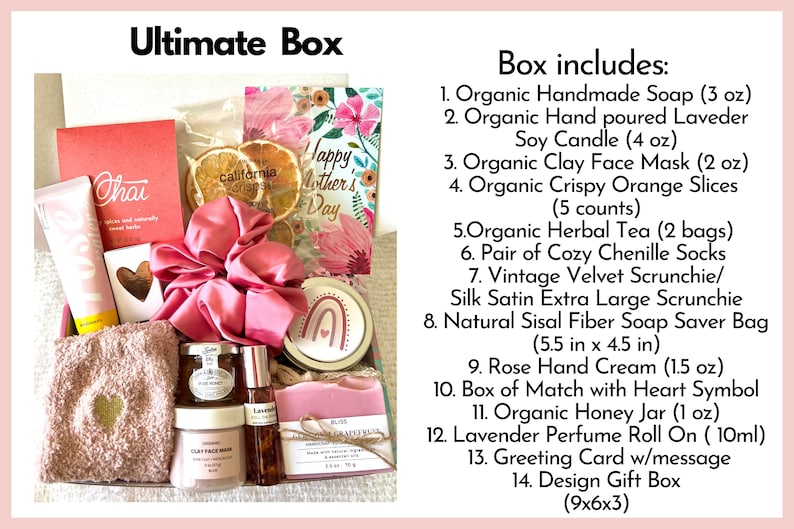 May include: A pink and white gift box filled with various self-care items, including a pink soap bar, a jar of honey, a bottle of lavender perfume, a pink face mask, a pink towel, a pink scrunchie, a pair of socks, a tea bag, and a card that says "Happy Mother's Day". The box also includes a small bag of orange slices and a small bag of herbal tea. The box is labeled "Ultimate Box" and includes a list of all the items included.