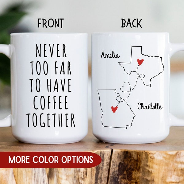 Never Too Far To Have Coffee Together, Friendship Mug, Long Distance State to State Gift Mug, Personalized Long Distance Frienship Gift,