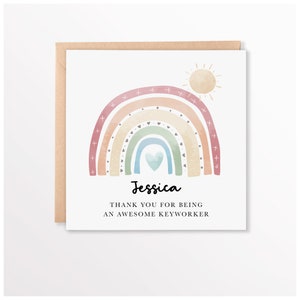 May include: A card featuring a rainbow and a sun, with the text "Jessica Thank you for being an awesome keyworker".