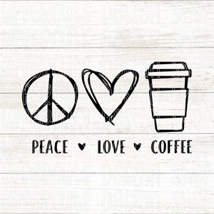Peace Love Coffee SVG, Coffee SVG, Cute Coffee Png, Coffee Cut File For Cricut, Coffee Lover DIY Graphic, Coffee Instant Download Digital