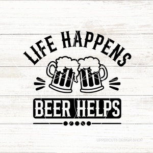 Het leven gebeurt bier helpt SVG, bier, grappig bier SVG, bier woordspelingen, bier DIY, volwassen worden, volwassen worden is moeilijk, cadeau voor ambachtelijke bierliefhebber