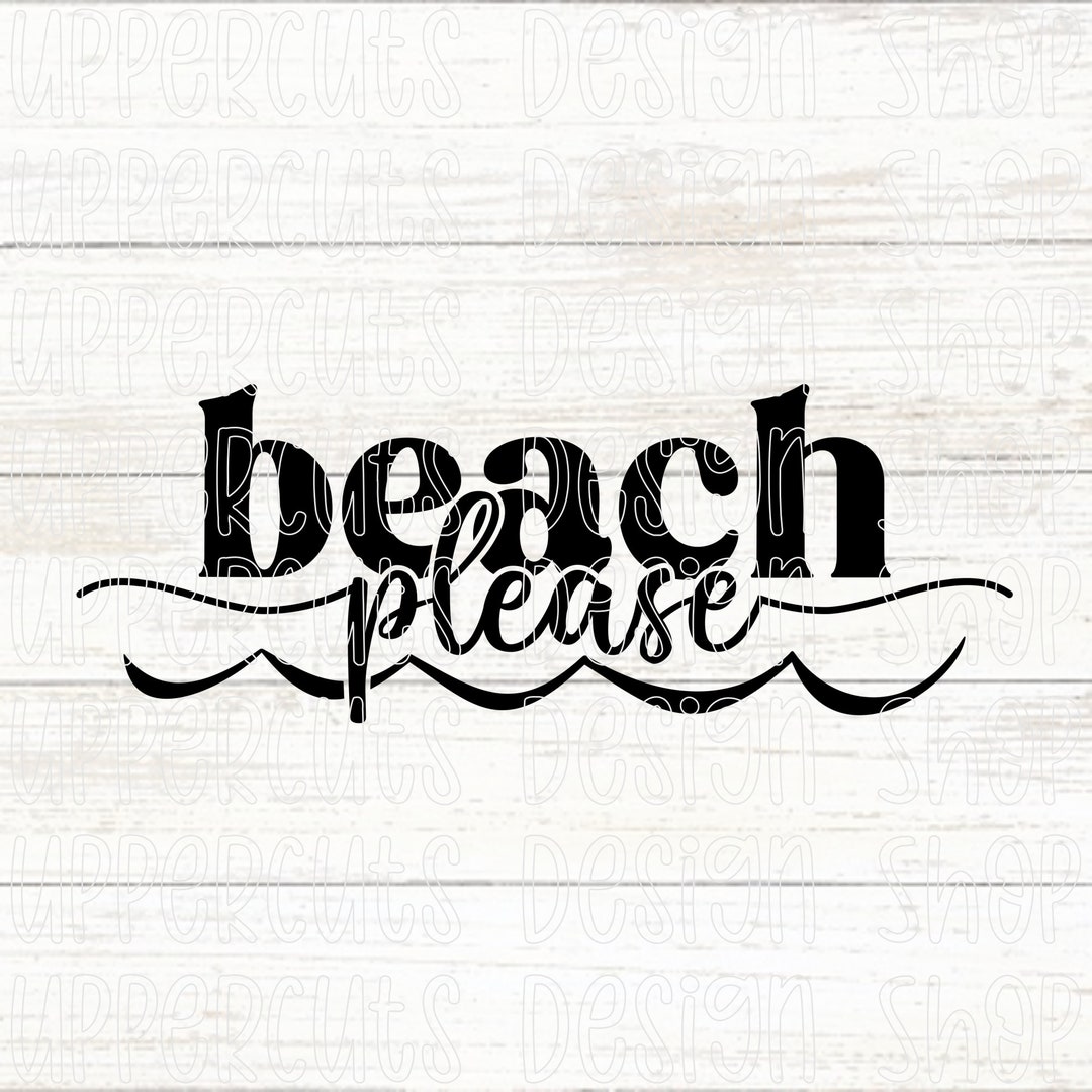 Beach Please SVG Beach SVG Summer Vacation SVG Diy Beach - Etsy