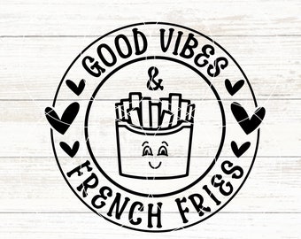 Boas vibrações e batatas fritas, batatas fritas engraçadas SVG, batatas fritas SVG, apenas boas vibrações, comidas reconfortantes, batatas fritas antes dos rapazes, batatas fritas SVG